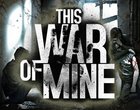 11 bit studios This War of Mine 